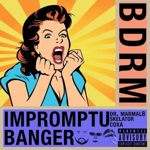 Impromptu Banger (feat. Skelator GOAT & Dr. Marmal8) [Explicit]