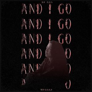 And i go (feat. Megggi)