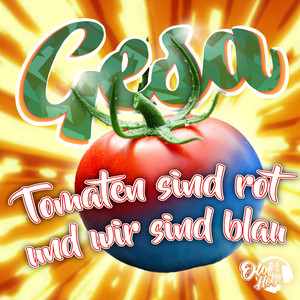 Tomaten sind rot und wir sind blau