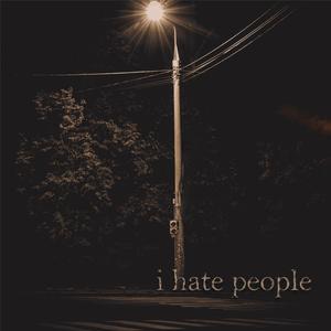 I Hate People (Explicit)