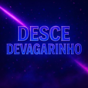 Desce De Vagarinho (Explicit)
