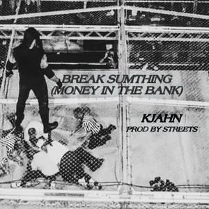 BREAK SUMTHING (MONEY IN THE BANK) (Explicit)