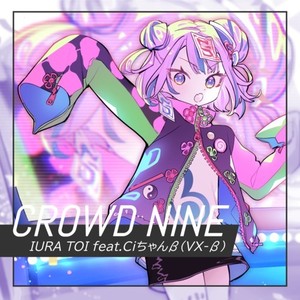 CROWD NINE (feat. Ciちゃん β)