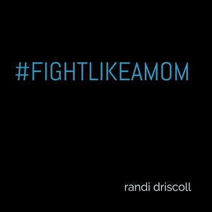 Fight Like A Mom