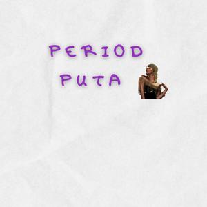 Period Puta (Explicit)