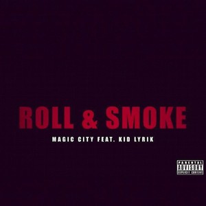 Roll & Smoke (feat. Kid Lyrik) [Explicit]