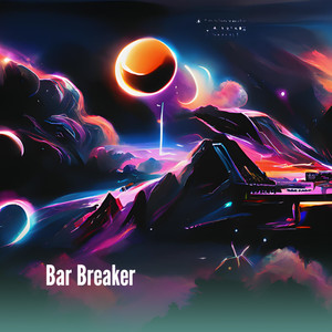 Bar Breaker (Explicit)