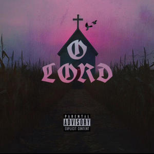 O Lord (Explicit)