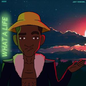 What A life(feat. Jay Vision) (Explicit)