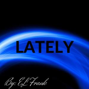 Lately (Explicit)