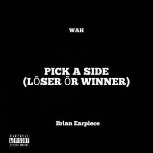 Pick A Side (feat. Brian Earpiece) [Explicit]