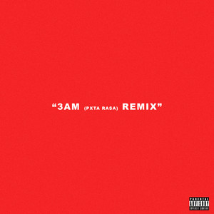 3AM (PXT4 RASA) (Remix) [Explicit]