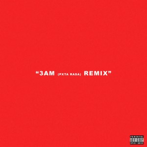 3AM (PXT4 RASA) (Remix|Explicit)