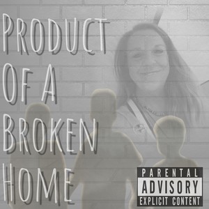 Product Of A Broken Home (feat. Michael Lane, Mad Moyo & D Lyrix) [Explicit]