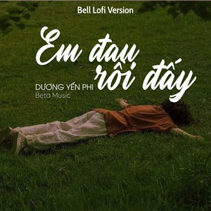 Em Đau Rồi Đấy (Bell Lofi)