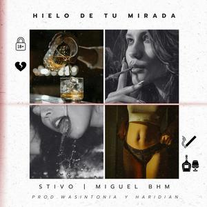 Hielo de tu Mirada (feat. Miguel BHM) (Explicit)