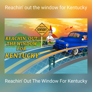 Reachin' out the window for Kentucky