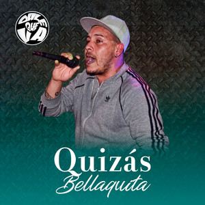 Quizas / Bellaquita