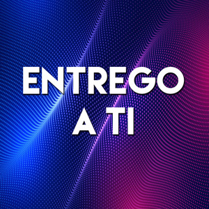 Entrego a Ti