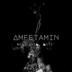 Amfetamin (feat. 4yeN & Naty)