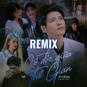 Cô Độc Giữa Thế Gian Remix