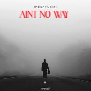 Ain't No Way (feat. Beene) [Explicit]