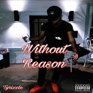 Without Reason (Explicit)