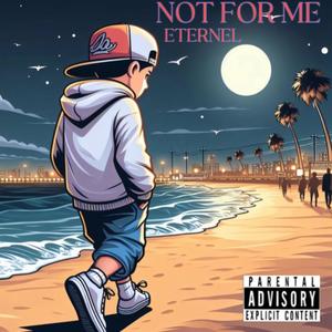 Not For Me (Explicit)