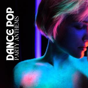 Dance Pop Party Anthems