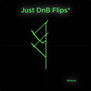 Just DnB Flips (Give Me More)