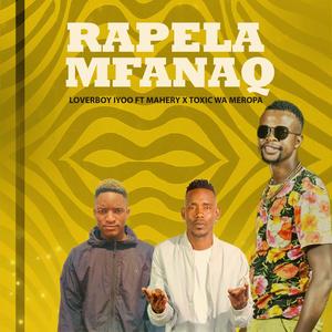 Rapela mfanaq (feat. Mahery & Toxic wa meropa)