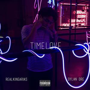 TimeLove (feat. Dylan Dre) [Explicit]