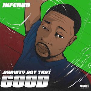 Shawty got that good (Explicit)