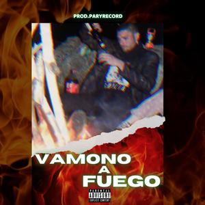 Vamono a Fuego (Explicit)