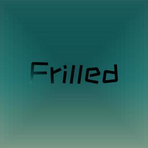 Frilled