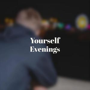 Yourself Evenings