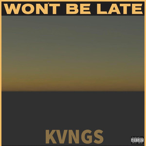 Won't Be Late (Explicit)