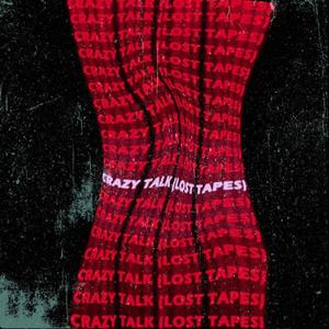 Crazy Talk (Lost Tapes) [Explicit]