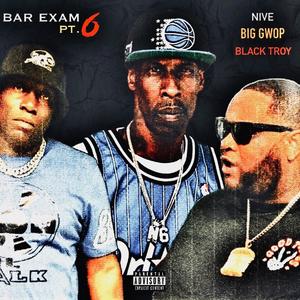 BAR EXAM PT6 (feat. BIG GWOP & Black Troy) (Explicit)