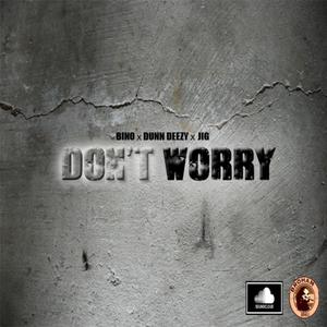 Don't Worry (feat. Binolabam & Jig) [Explicit]