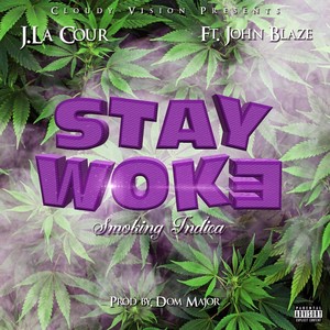 Stay Woke (Smoking Indica) [feat. John Blaze] (Explicit)