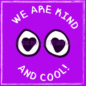 We Are Kind and Cool!