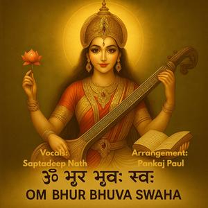 Om Bhur Bhuva Swaha (feat. Saptadeep Nath)