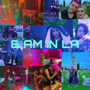 6 AM IN LA (Explicit)