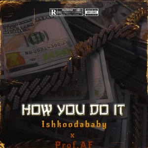 How You Do It (feat. Ishkooda Baby) [Explicit]