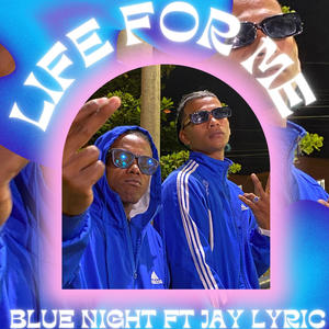 LIFE FOR ME (feat. Blue Night) (Explicit)