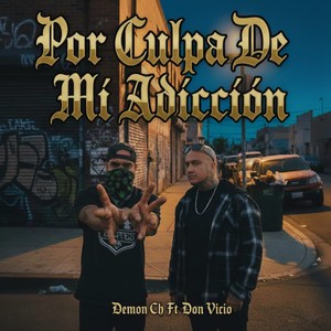 Por Culpa De Mi Adicción (Explicit)