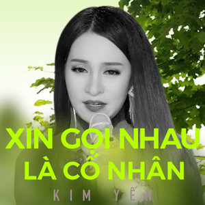 Xin Gọi Nhau Là Cố Nhân