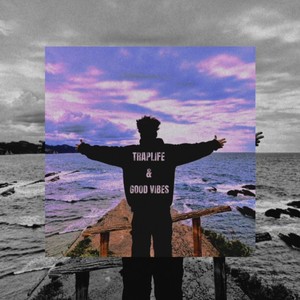 Traplife & Good Vibes (Explicit)