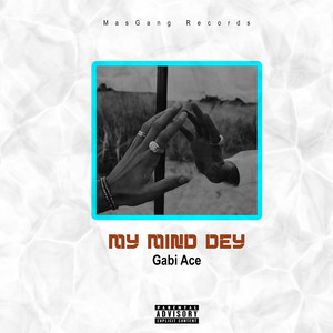 My Mind Dey (Explicit)